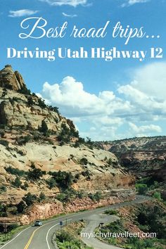 a road with the words best road trips driving utah highway 12