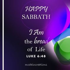 a purple and green poster with the words happy sabath i am the bread of life luke 6 48