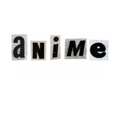 the word anime written in cut out letters on white paper with black and grey ink