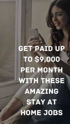 a woman sitting in front of a window looking at her cell phone with the text get paid up to $ 9, 000 per month with these amazing amazing stay at home jobs