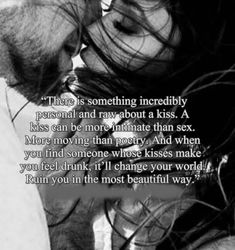 a man and woman kissing each other with the words, there is something incredibly personal and raw about a kiss