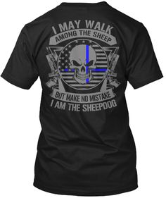 I Am The Sheepdog Police Love, American Police, Police Shirts, Police Life, Police Gear, Police Wife, State Trooper, Grunt Style