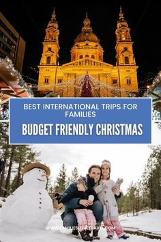 City in europe illuminated at night. Bottom picture shows a father and his two kids wearing winter clothes and standing in the snow next to a snowman Christmas Trips, South American Countries, Family Budget, Family Destinations