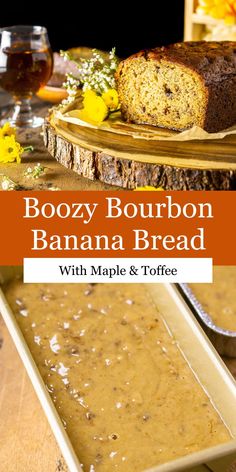 boozy bourbon banana bread with maple and toffee is an easy dessert recipe