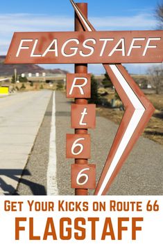 a sign that says flagstaff on it and has arrows pointing in different directions with the words get your kicks on route 66