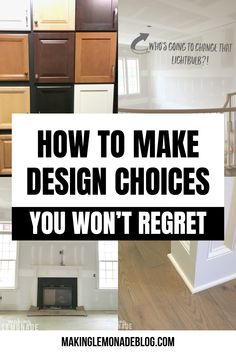 kitchen cabinets with the words how to make design choices you won't forget about