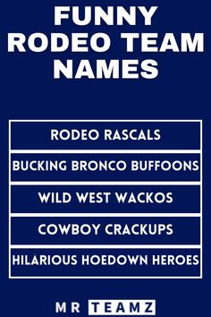 funny rodeo team names on a blue background with white lettering and black font that reads, funny rodeo team names rodeo rascals bucking bronco bufffoons wild west wackos cowboy cracks