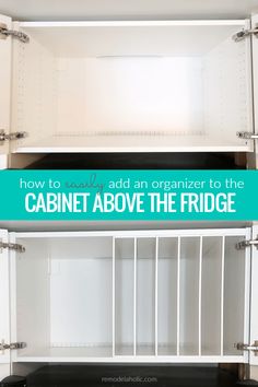 an open refrigerator with the words how to add an organizer to the cabinet above the fridge