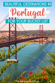 the golden gate bridge with text overlay reading beautiful destinations in portugal for your bucket list