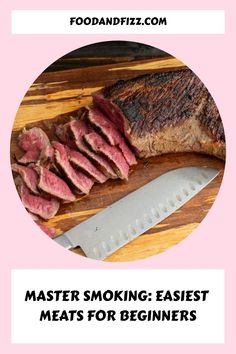 Sliced smoked steak next to a carving knife on a wooden board with the title 'Master Smoking: Easiest Meats for Beginners' from FoodAndFizz.com.