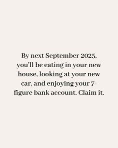 the text reads, by next september 202 you'll be eating in your new house looking at your new car and enjoying your 7 - figure bank account claim it