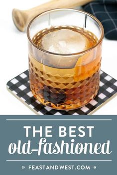 the best cold - fashioned cocktails for fall and winter entertaining with text overlay that reads, the best cold - fashioned cocktail