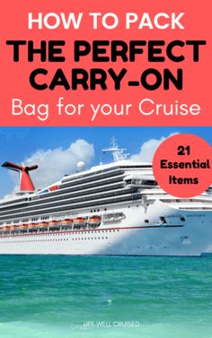 a cruise ship with the words how to pack the perfect carry - on bag for your cruise