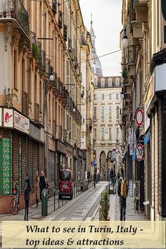 people are walking down the street in an old european city, with text overlay that reads what to see in turn, italy - top ideas & attractions