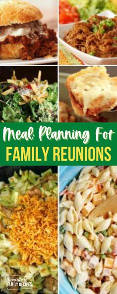 a collage of pictures with the words meal planning for family reunions