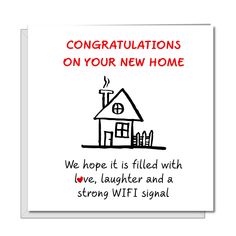 congratulationss on your new home with love, laughter and a strong wifi signal