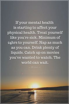 Quotes If your mental health is starting to affect your physical health. Treat yourself like you're sick. Minimum of 24hrs to yourself. Nap as much as you can. Drink plenty of liquids. Catch up on movies you've wanted to watch. The world can wait. I'm Sick Quotes, Sick Quotes Health, The World Can Wait, Sick Quotes, Sick Remedies, Can Drink, Mental Health Resources, Spiritual Health, Feeling Sick