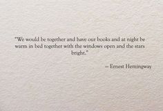 an image of a quote written on paper with the words, we would't together and have our books at night be warm in bed together with the windows open and the stars bright