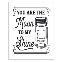 you are the moon to my shine print on a white background with black lettering and a mason jar