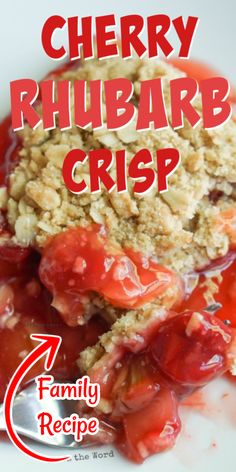 cherry rhubarb crisp on a white plate with the words family recipe below it