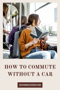 a woman sitting on a bus reading a book with the words how to commute without a car