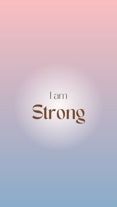 the words i am strong against a blue and pink background