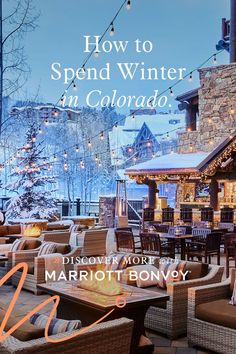 an outdoor patio with tables and chairs covered in snow, text reads how to spend winter in colorado