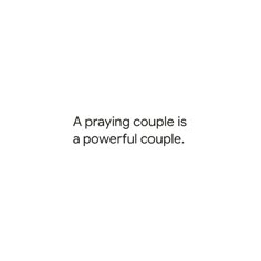 a white background with black text that says, a praying couple is a powerful couple