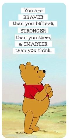 winnie the pooh is standing in front of a sign that says, you are brave than