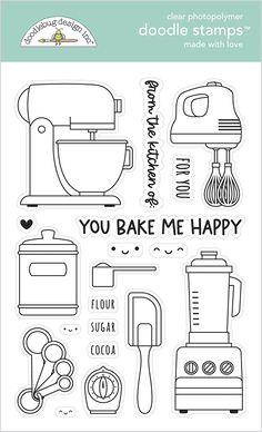 doodle stamps that says you bake me happy with the words, kitchen appliances and mixer