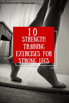 a person standing on top of a bathroom floor with the words 10 strength training exercises for strong legs