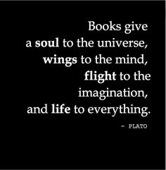 a black and white photo with the quote books give a soul to the universe, wings to the mind, flight to the imagination