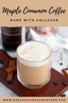 a cup of coffee with cinnamon in it and the words maple cinnamon coffee made with collagen