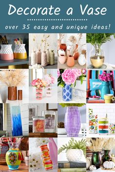 collage of various vases with text overlay that reads how to decorate a vase over 3 easy and unique ideas