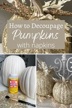 Picture 1-two plain white pumpkins next to Mod Podge, napkins, and a paintbrush. Picture 2-two elegant pumpkins in gold and cream embellished with leaves and stems. Paper Mache Pumpkin Ideas, Diy Pumpkins Crafts Decorating Ideas, Easy Diy Pumpkin Decor, Crafts Using Wallpaper, Decopodge Pumpkin, Diy Decorative Pumpkins, Diy Decoupage Pumpkins, Pumpkin Decoupage Ideas