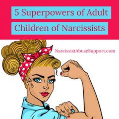 a woman with her fist up and the words 5 super powers of adult children of narcissists