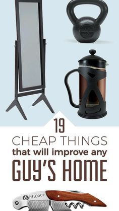 some items that are on display with the words cheap things that will improve any guy's home