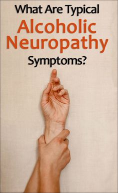 What are Alcoholic Neuropathy Symptoms? Alcohol Intolerance, Alcohol Withdrawal Symptoms, Nerve Pain Remedies, Alcohol Withdrawal, Alcohol Poisoning, Fetal Alcohol, Nerve Health, Muscle Atrophy