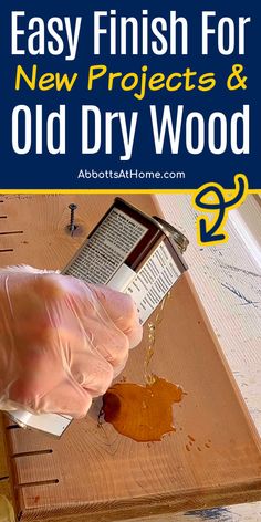 an image of woodworking with text overlay that reads easy finish for new projects and old dry wood