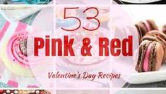 pink and red valentine's day recipe collage with text overlay that reads, 53 pink & red valentine's day recipes