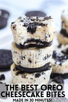 oreo cheesecake bites stacked on top of each other with the words, the best oreo cheesecake bites made in 30 minutes