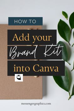 a notepad with the words how to add your brand kit into canvas next to a plant