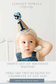 a baby wearing a birthday hat with the words, don't get 1st birthday photos here are two reason to celebrate at any age