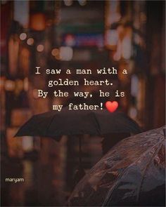 a man with a golden heart by the way he is my father on his umbrella