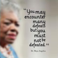 an older woman with a quote from dr mary angelou on her face and the words you may encounter many defects but you must not be defated