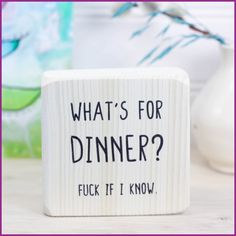 what's for dinner? block with the words f if i know on it