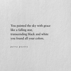 a white piece of paper with a quote on it that says, you painted the sky with grace like a falling star