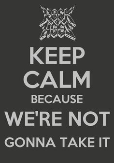 a black and white poster with the words keep calm because we're not going to take it