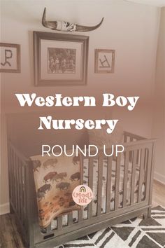 a baby crib with the words western boy nursery round up