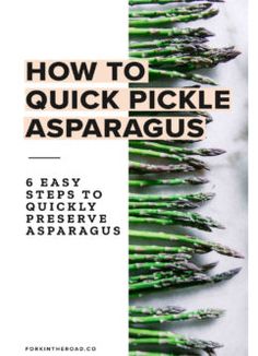 how to quick pickle asparagus 6 easy steps to quickly preserve asparagus